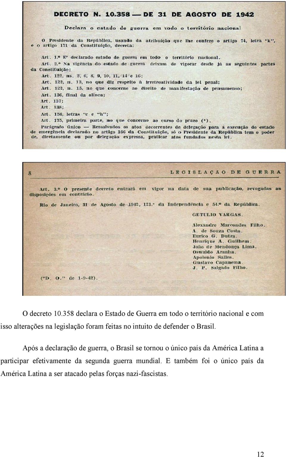 legislação foram feitas no intuito de defender o Brasil.