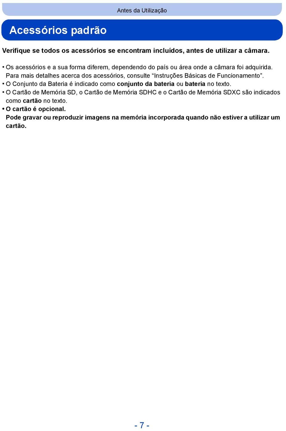 Para mais detalhes acerca dos acessórios, consulte Instruções Básicas de Funcionamento.