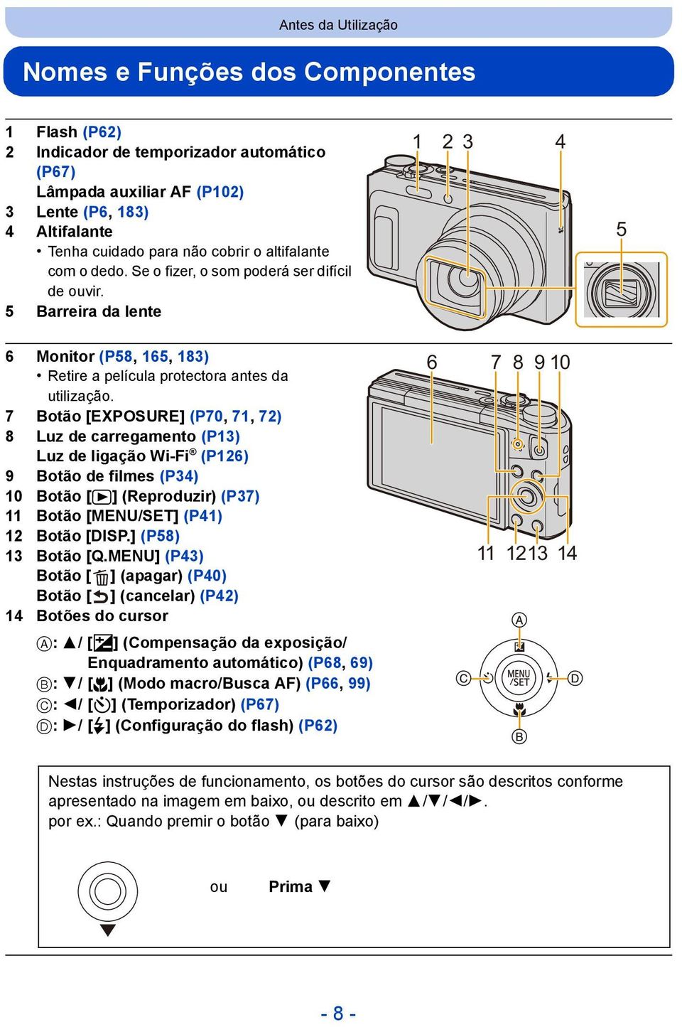 7 Botão [EXPOSURE] (P70, 71, 72) 8 Luz de carregamento (P13) Luz de ligação Wi-Fi (P126) 9 Botão de filmes (P34) 10 Botão [(] (Reproduzir) (P37) 11 Botão [MENU/SET] (P41) 12 Botão [DISP.
