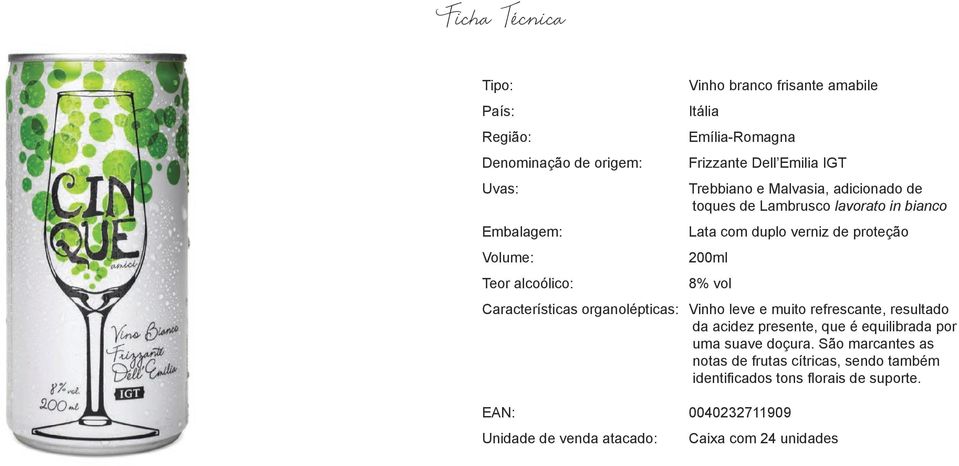 proteção 200ml 8% vol Características organolépticas: Vinho leve e muito refrescante, resultado da acidez presente, que é equilibrada por uma suave