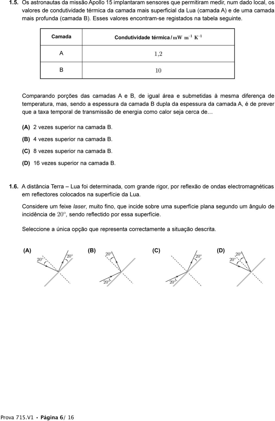 profunda (camada B). Esses valores encontram-se registados na tabela seguinte.