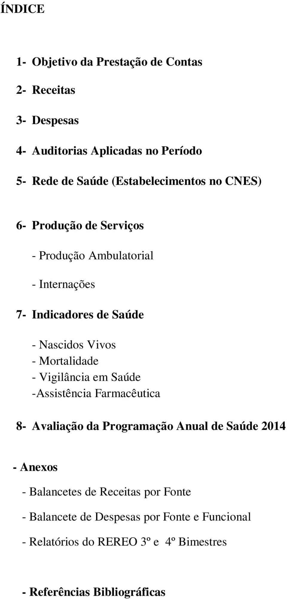 Vivos - Mortalidade - Vigilância em Saúde -Assistência Farmacêutica 8- Avaliação da Programação Anual de Saúde 2014 - Anexos -