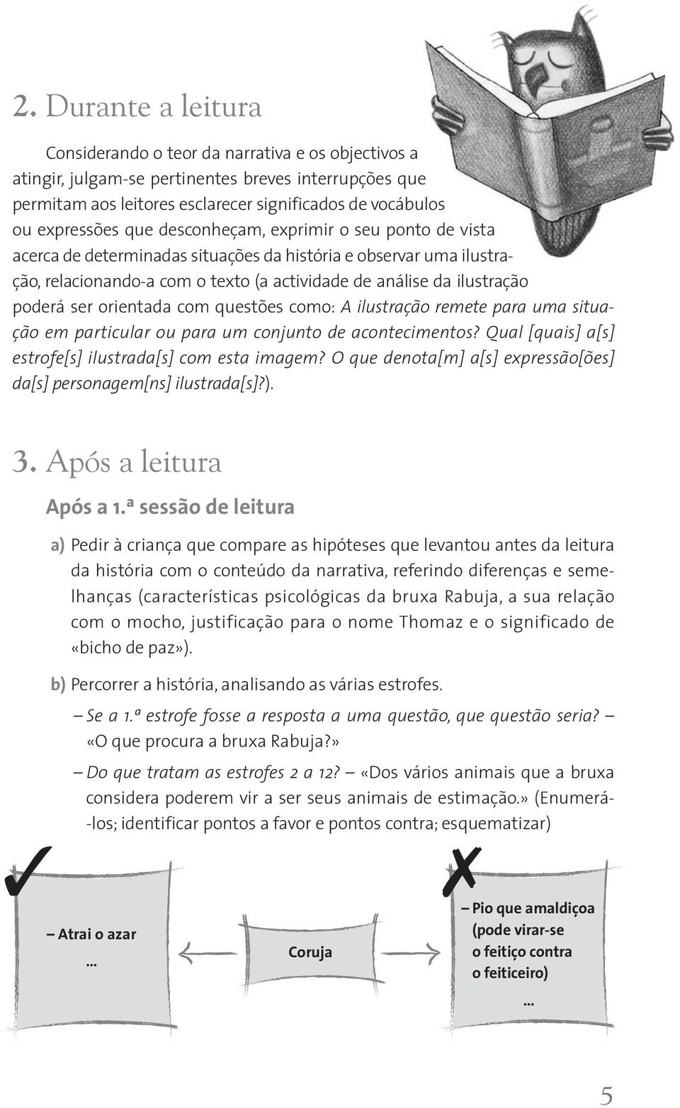 orientada com questões como: A ilustração remete para uma situação em particular ou para um conjunto de acontecimentos? Qual [quais] a[s] estrofe[s] ilustrada[s] com esta imagem?