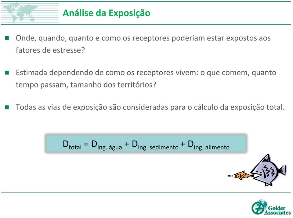 Estimada dependendo de como os receptores vivem: o que comem, quanto tempo passam,