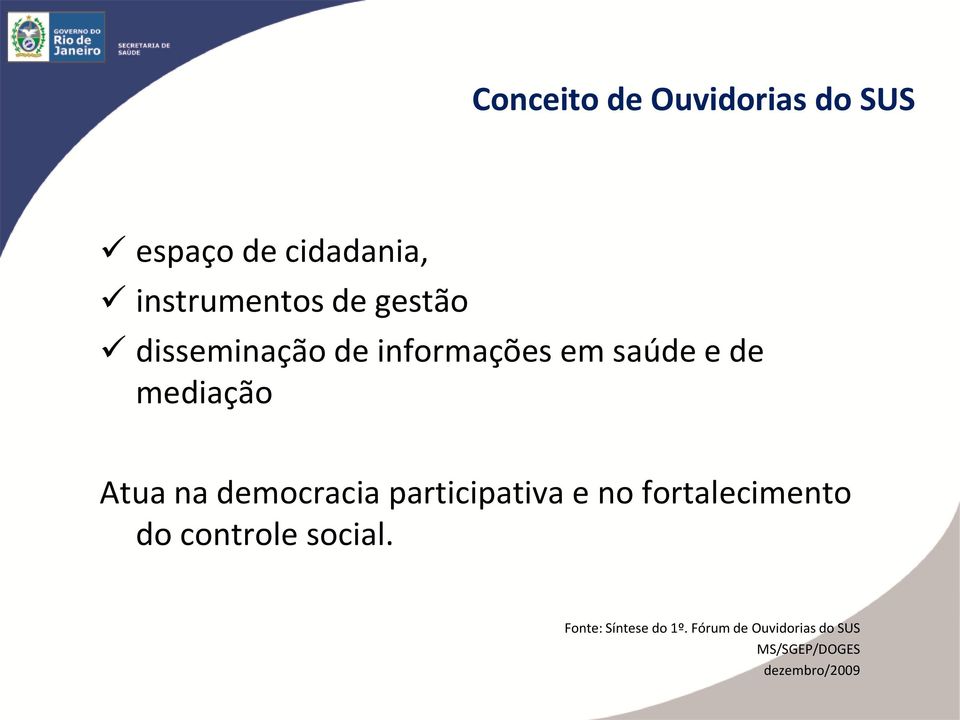 democracia participativa e no fortalecimento do controle social.