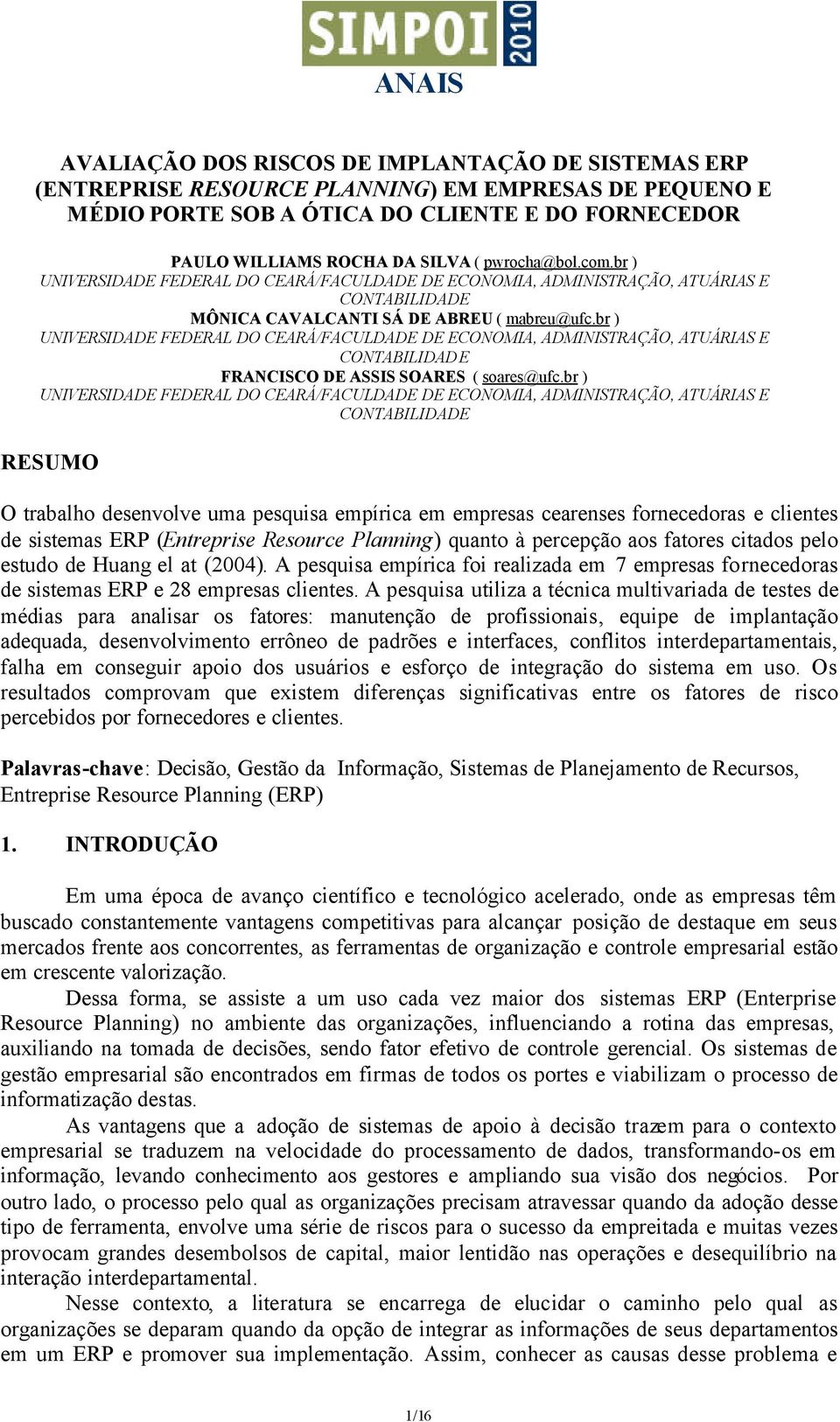 br ) UNIVERSIDADE FEDERAL DO CEARÁ/FACULDADE DE ECONOMIA, ADMINISTRAÇÃO, ATUÁRIAS E CONTABILIDADE FRANCISCO DE ASSIS SOARES ( soares@ufc.