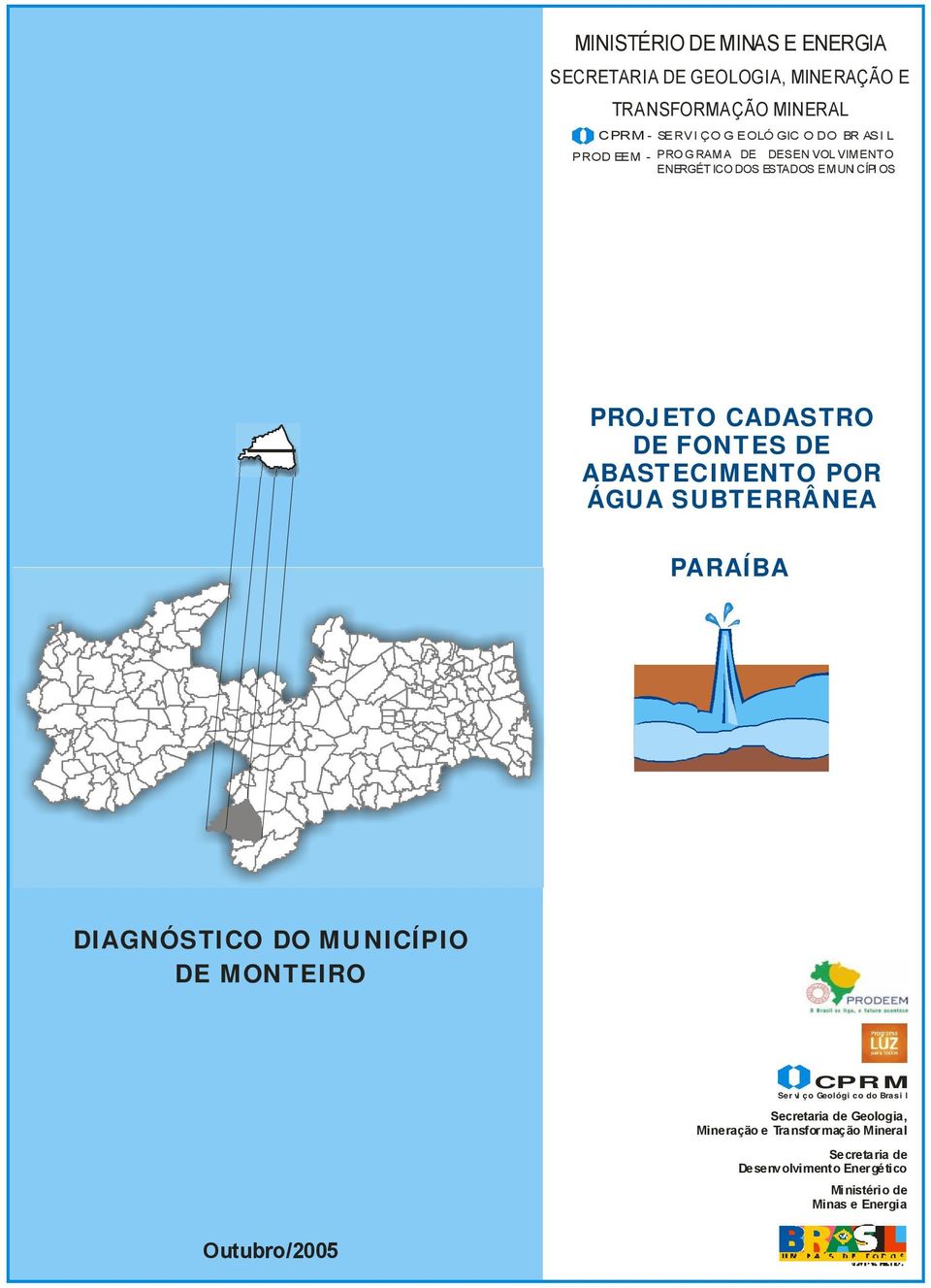 POR ÁGUA SUBTERRÂNEA PARAÍBA DIAGNÓSTICO DO MUNICÍPIO DE MONTEIRO CPRM Ser vi ço Geológi co do Brasi l Secretaria de