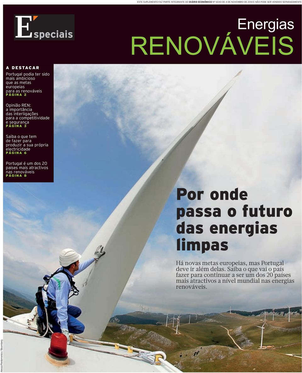 produzir a sua própria electricidade PÁGINA 6 Portugal é um dos 20 paises mais atractivos nas renováveis PÁGINA 8 Por onde passa o futuro das energias limpas Há novas metas