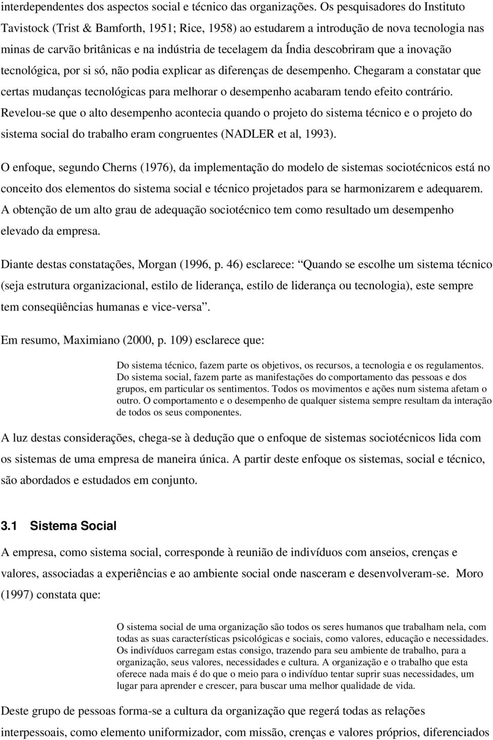 descobriram que a inovação tecnológica, por si só, não podia explicar as diferenças de desempenho.