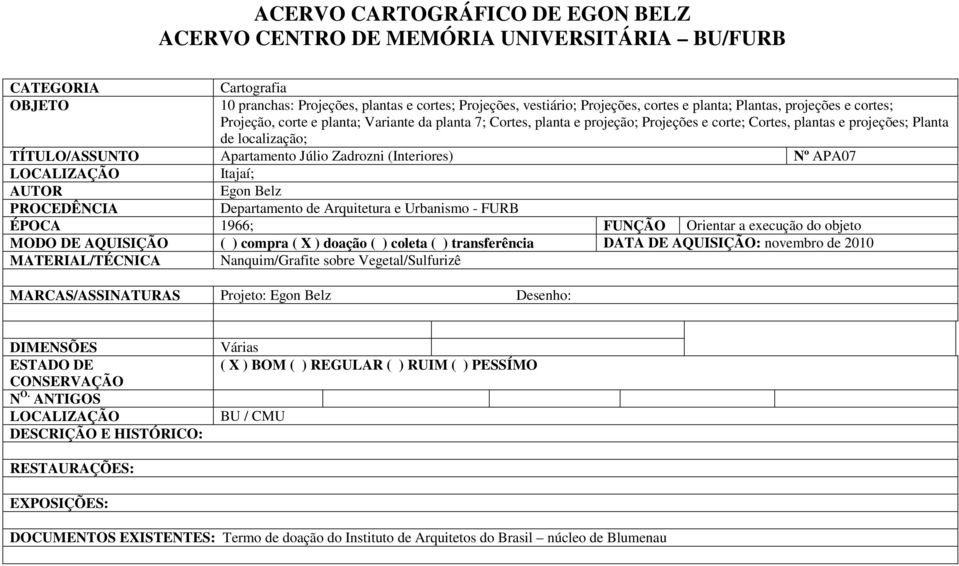 Apartamento Júlio Zadrozni (Interiores) Nº APA07 Itajaí; AUTOR Egon Belz PROCEDÊNCIA Departamento de Arquitetura e Urbanismo - FURB ÉPOCA 1966; FUNÇÃO Orientar a execução do objeto MODO DE AQUISIÇÃO