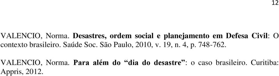 contexto brasileiro. Saúde Soc. São Paulo, 2010, v. 19, n.