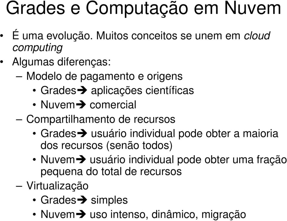 aplicações científicas Nuvem comercial Compartilhamento de recursos Grades usuário individual pode obter a