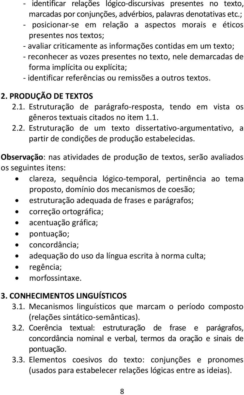 forma implícita ou explícita; - identificar referências ou remissões a outros textos. 2. PRODUÇÃO DE TEXTOS 2.1.