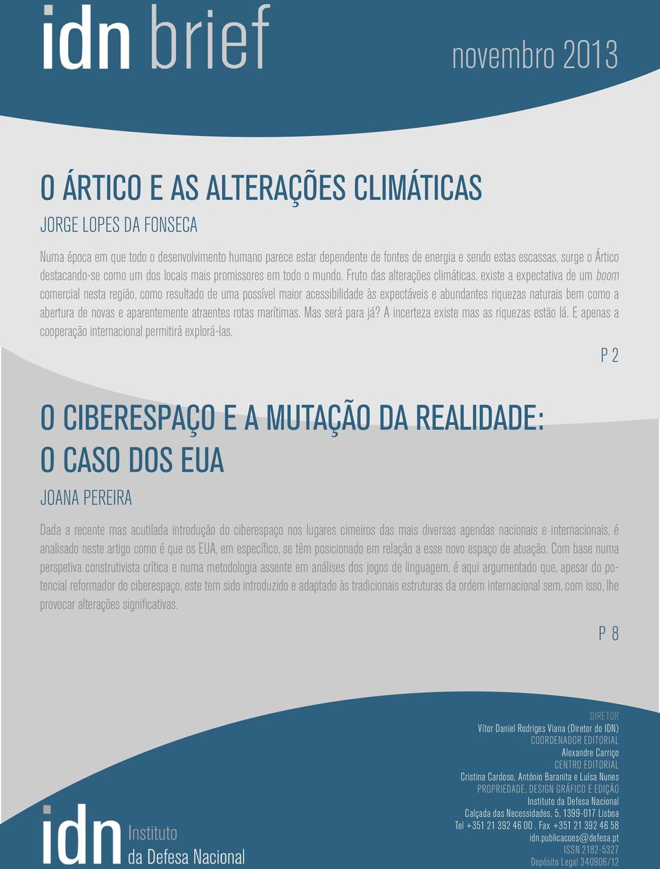 Fruto das alterações climáticas, existe a expectativa de um boom comercial nesta região, como resultado de uma possível maior acessibilidade às expectáveis e abundantes riquezas naturais bem como a