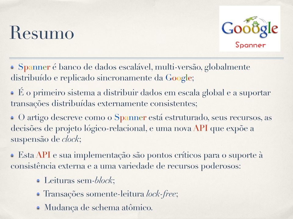 recursos, as decisões de projeto lógico-relacional, e uma nova API que expõe a suspensão de clock; Esta API e sua implementação são pontos críticos