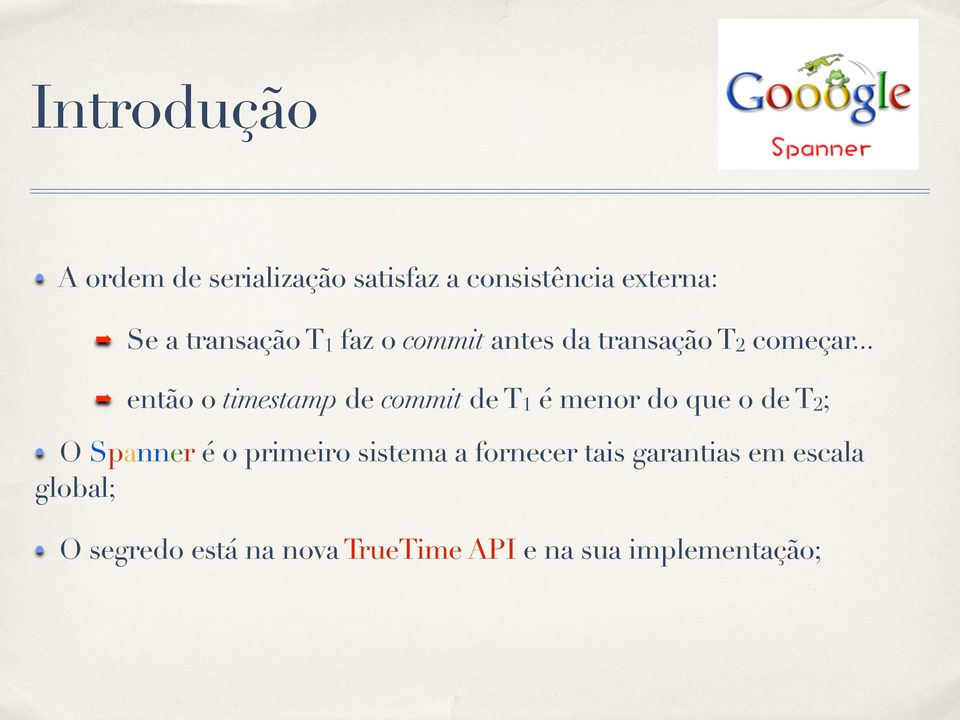 .. então o timestamp de commit de T 1 é menor do que o de T 2 ; O Spanner é o