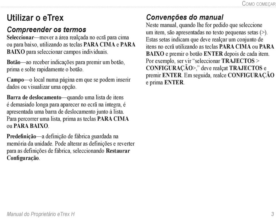 Barra de deslocamento quando uma lista de itens é demasiado longa para aparecer no ecrã na íntegra, é apresentada uma barra de deslocamento junto à lista.