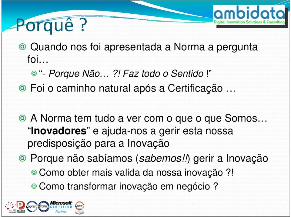 Inovadores e ajuda-nos a gerir esta nossa predisposição para a Inovação Porque não sabíamos