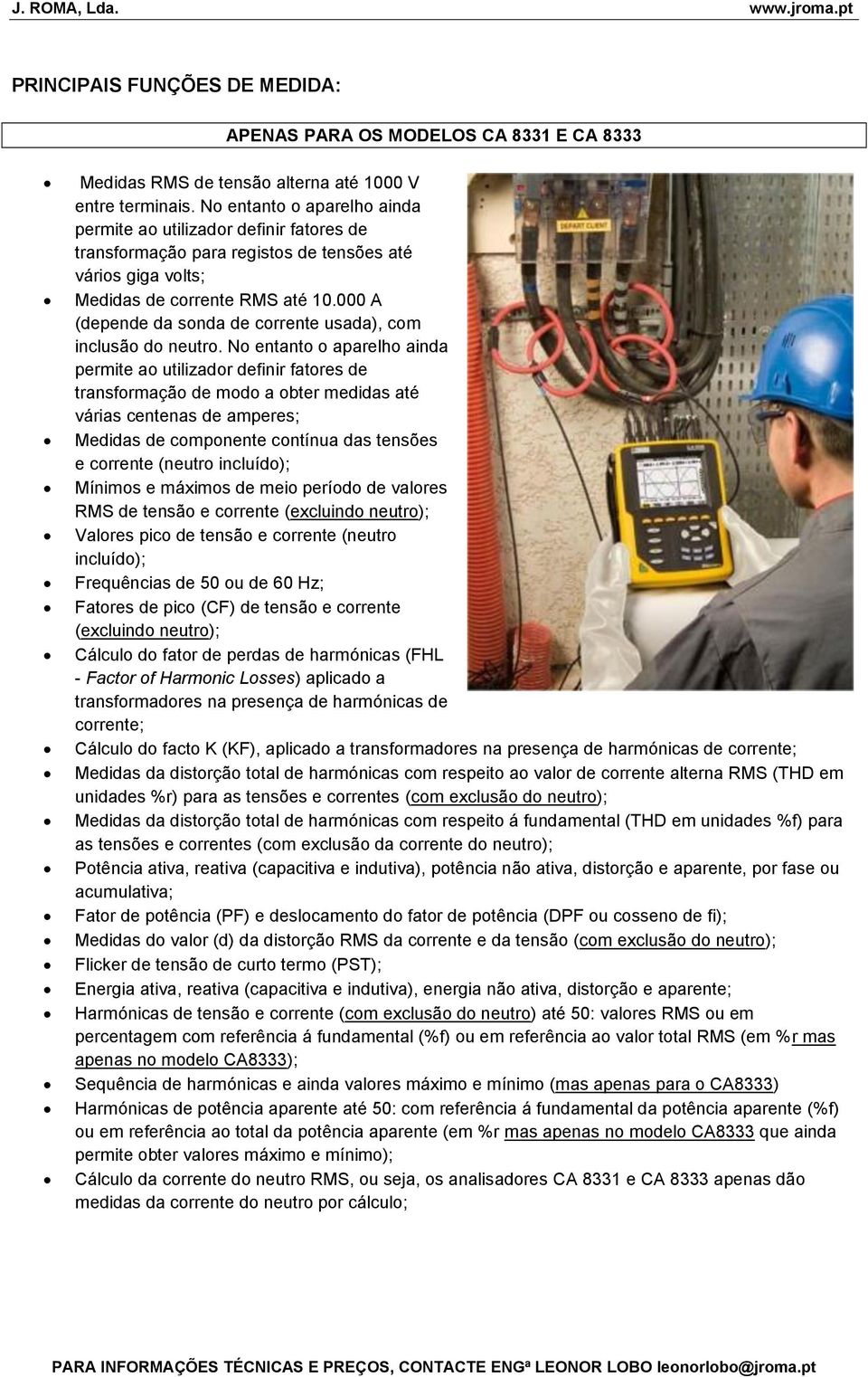 000 A (depende da sonda de corrente usada), com inclusão do neutro.