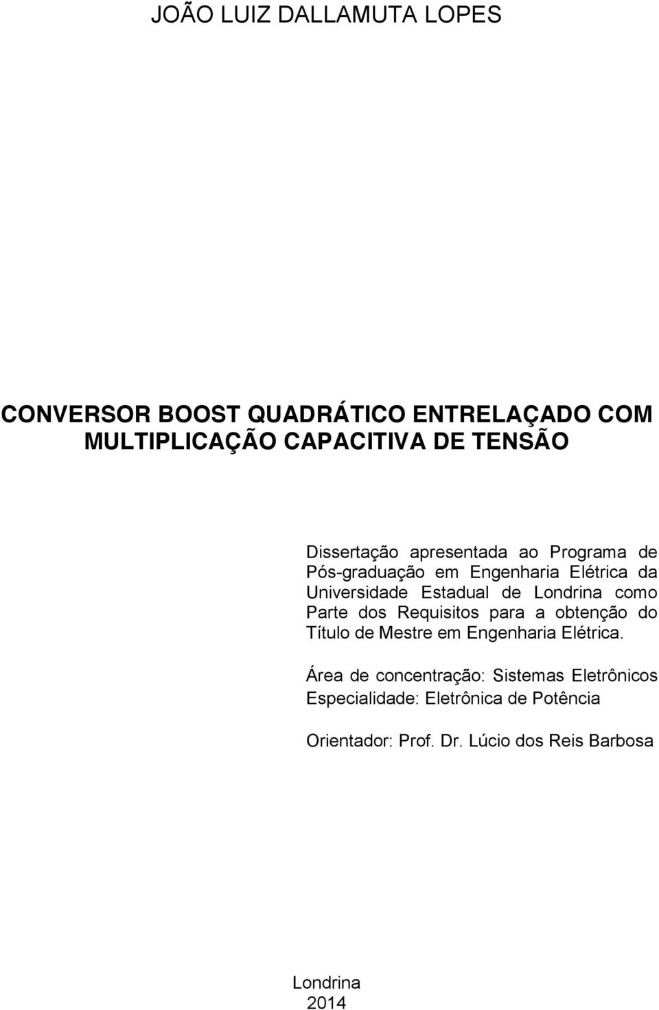 Londrina como Parte dos Requisitos para a obtenção do Título de Mestre em Engenharia Elétrica.