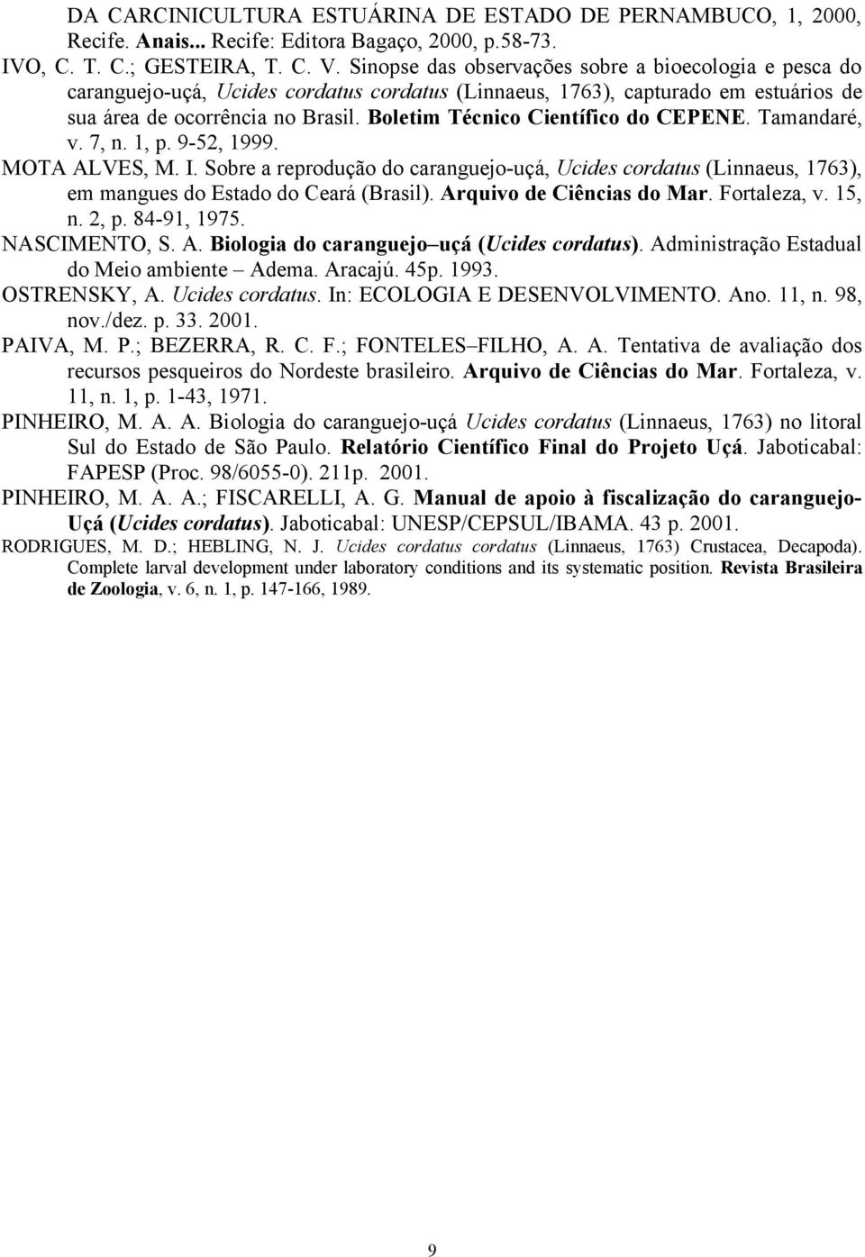 Boletim Técnico Científico do CEPENE. Tamandaré, v. 7, n. 1, p. 9-52, 1999. MOTA ALVES, M. I.