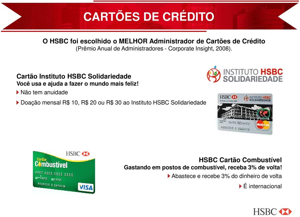 Cartão Instituto HSBC Solidariedade Você usa e ajuda a fazer o mundo mais feliz!