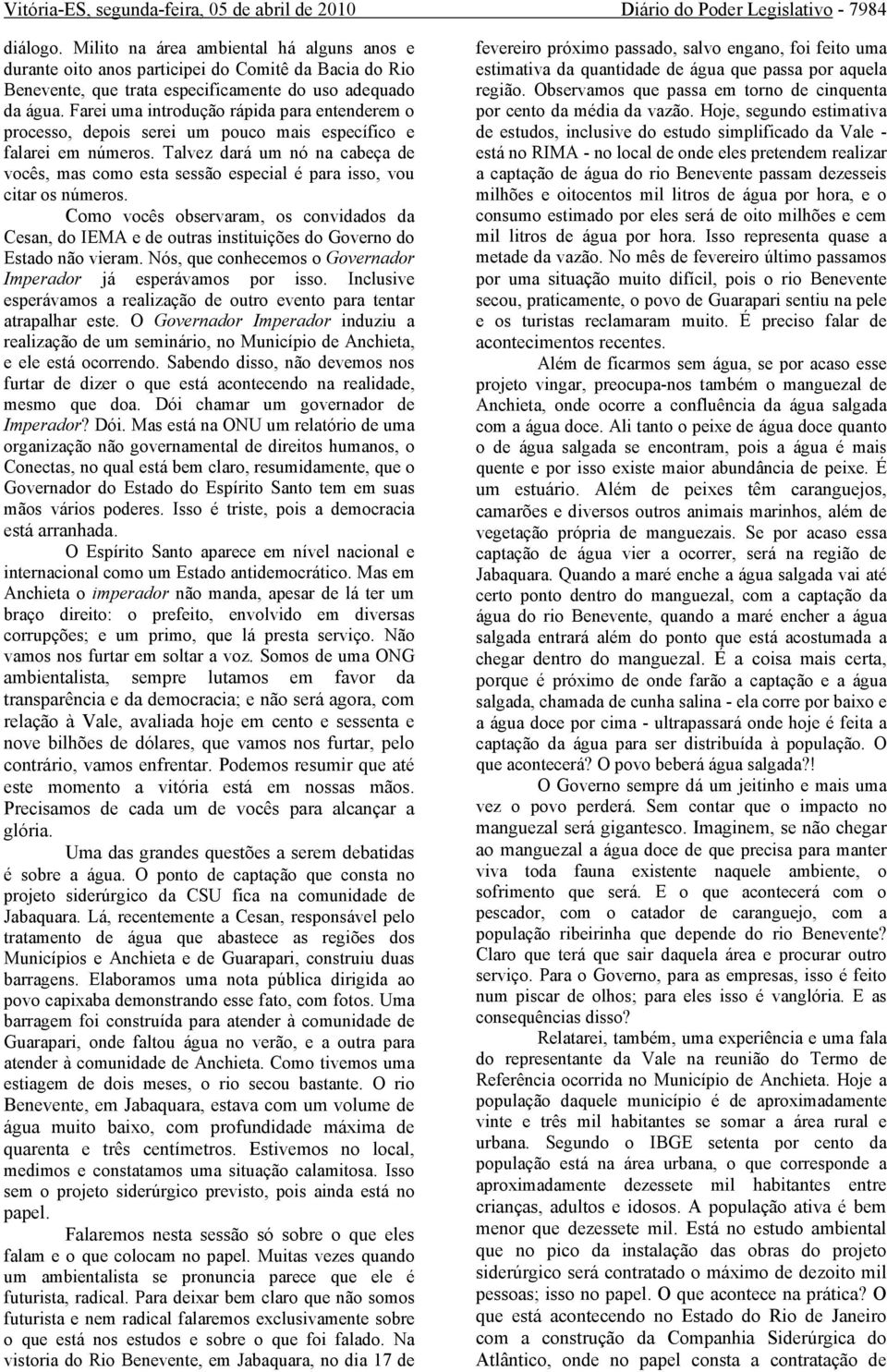 Farei uma introdução rápida para entenderem o processo, depois serei um pouco mais específico e falarei em números.