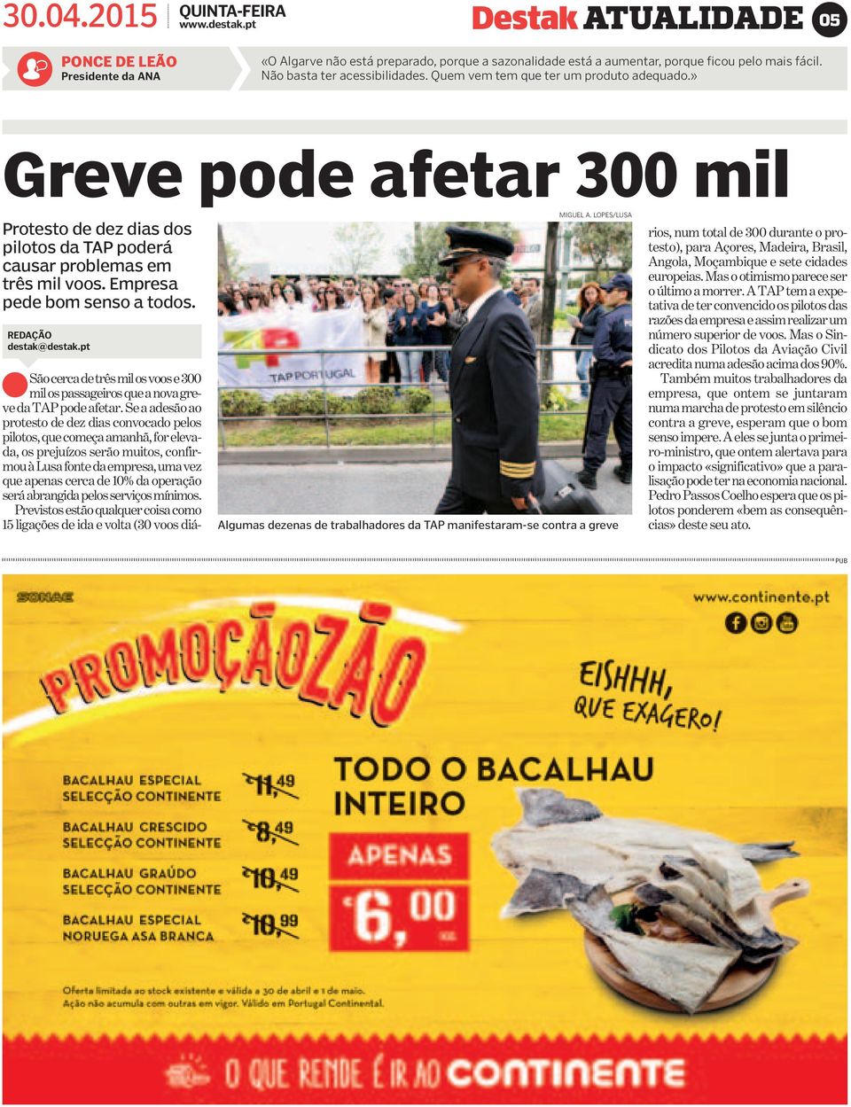 Empresa pede bom senso a todos. REDAÇÃO destak@destak.pt Sãocercadetrêsmilosvoose300 milospassageirosque anovagreve datap pode afetar.