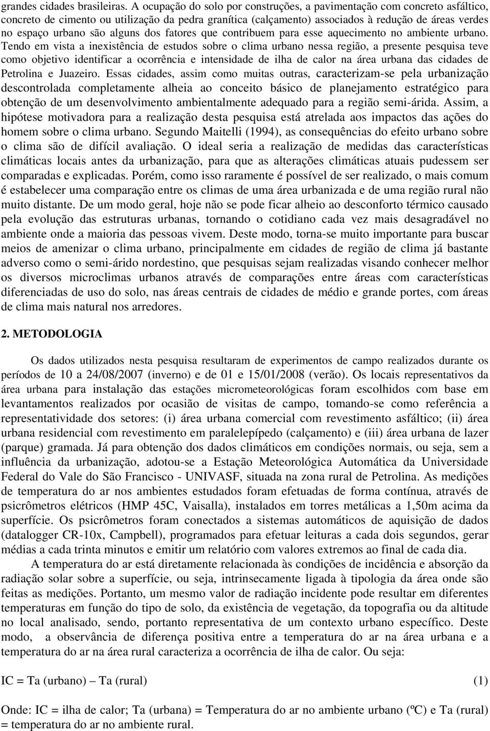 alguns dos fatores que contribuem para esse aquecimento no ambiente urbano.