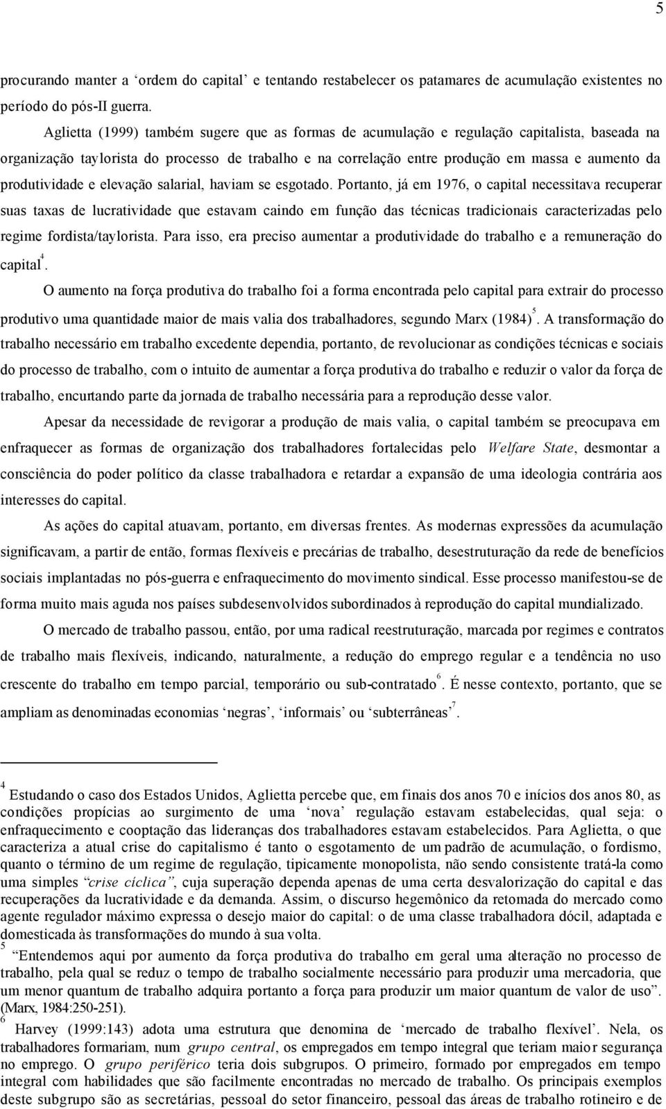 produtividade e elevação salarial, haviam se esgotado.