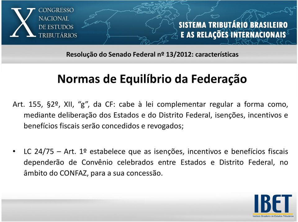 do Distrito Federal, isenções, incentivos e benefícios fiscais serão concedidos e revogados; LC 24/75 Art.