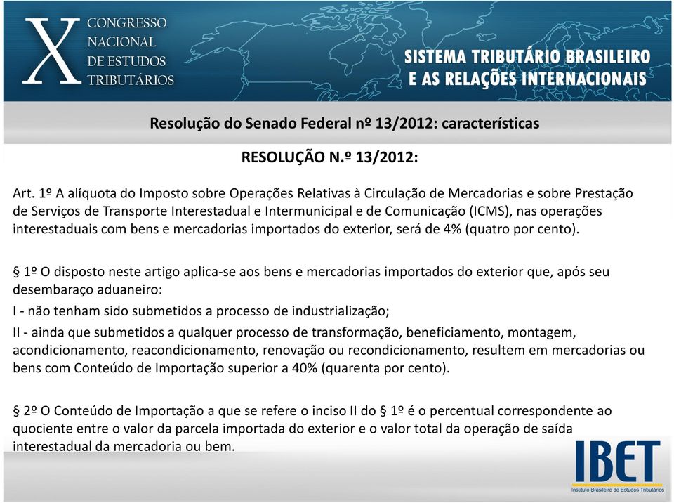 interestaduais com bens e mercadorias importados do exterior, será de 4% (quatro por cento).