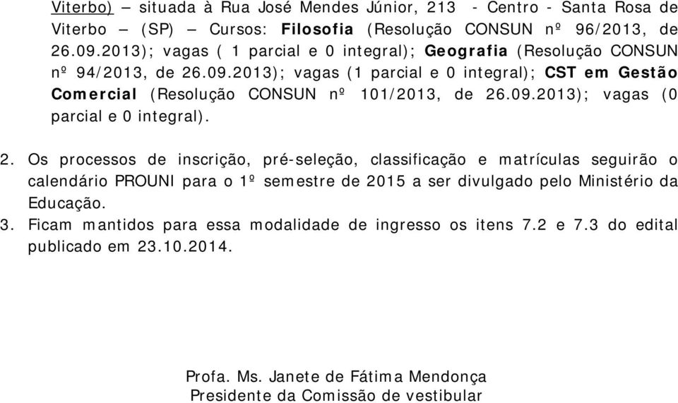2013); vagas (1 parcial e 0 integral); CST em Gestão Comercial (Resolução CONSUN nº 101/2013, de 26