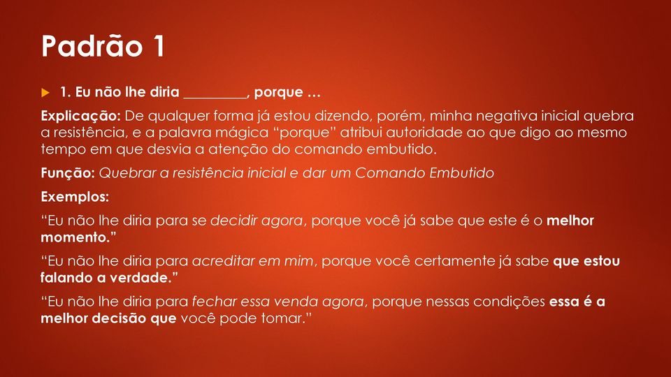 atribui autoridade ao que digo ao mesmo tempo em que desvia a atenção do comando embutido.