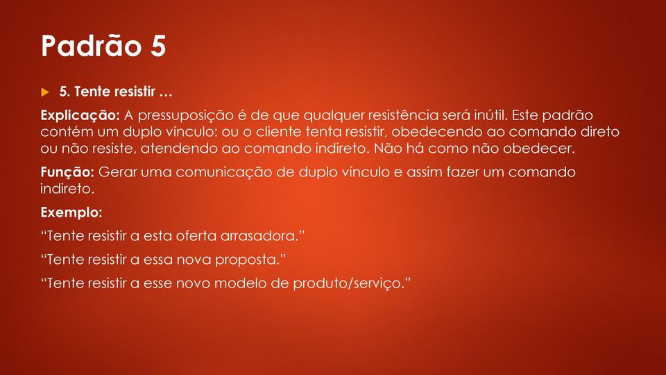 ao comando indireto. Não há como não obedecer.