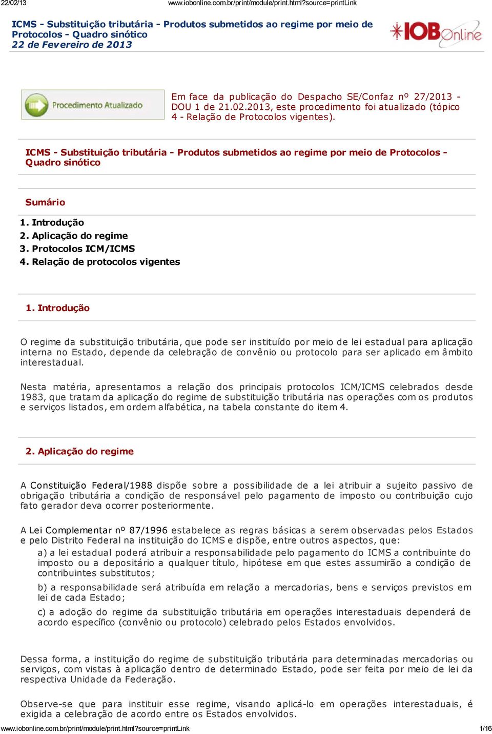 Introdução 2. Aplicação do regime 3. Protocolos ICM/ICMS 4. Relação de protocolos vigentes 1.