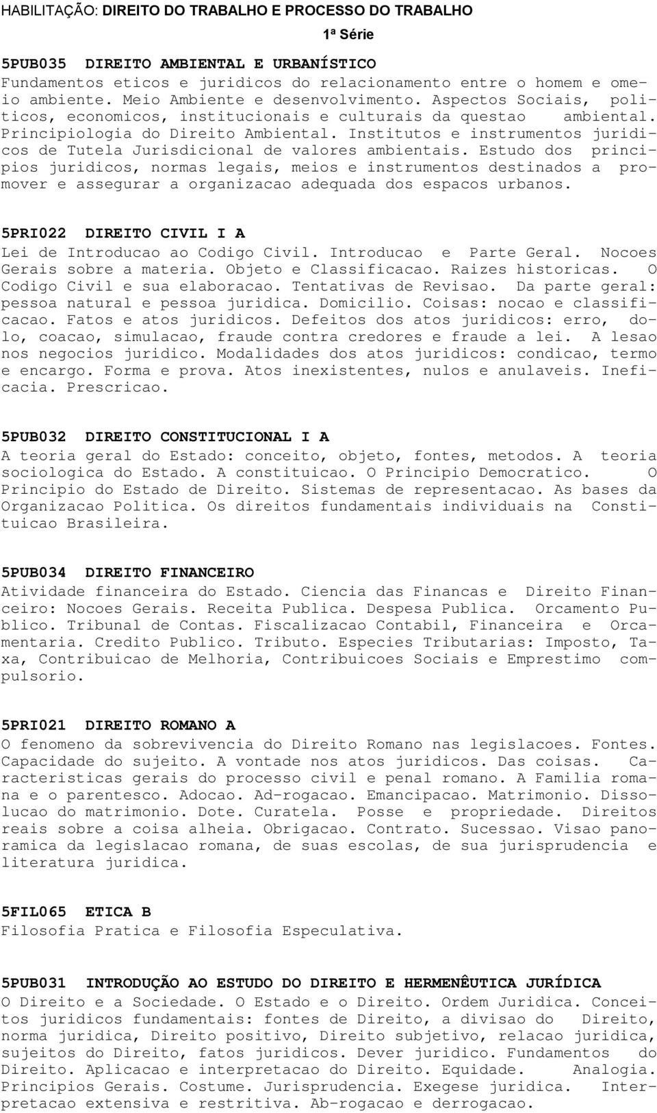 Institutos e instrumentos juridicos de Tutela Jurisdicional de valores ambientais.