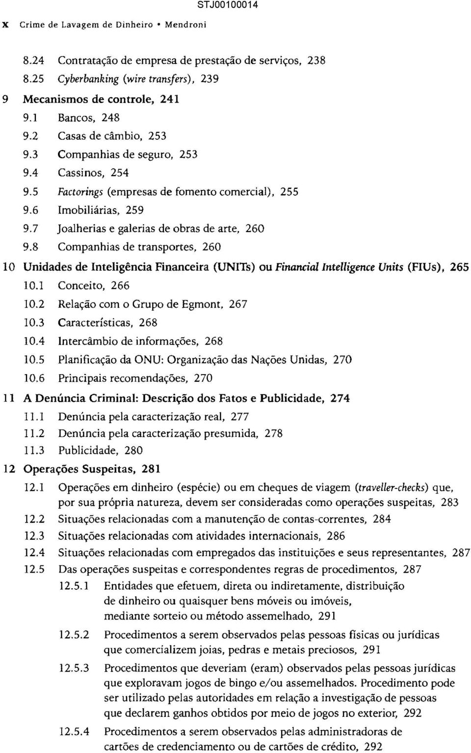 8 Companhias de transportes, 260 10 Unidades de Inteligência Financeira (UNITs) ou Financiallntelligence Units (FIUs), 265 10.1 Conceito, 266 10.2 Relação com o Grupo de Egmont, 267 10.