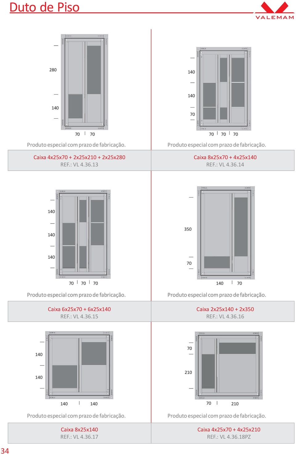 14 350 Caixa 6x25x + 6x25x REF.: VL 4.36.