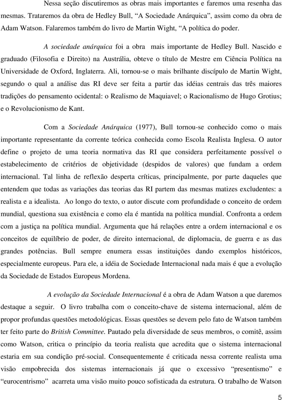 Nascido e graduado (Filosofia e Direito) na Austrália, obteve o título de Mestre em Ciência Política na Universidade de Oxford, Inglaterra.