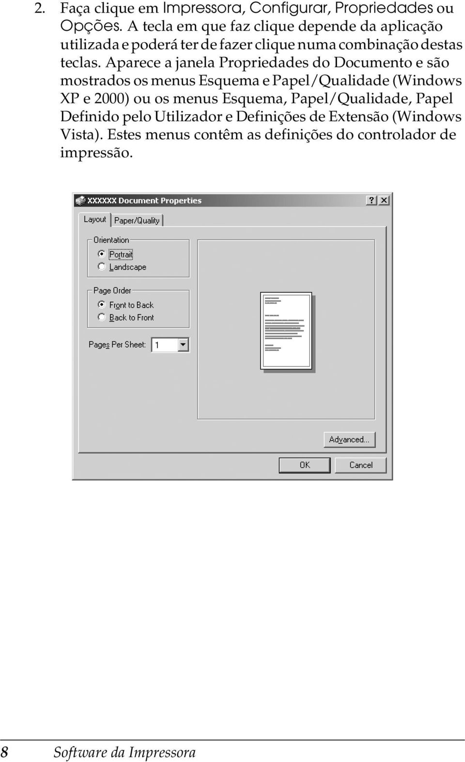 Aparece a janela Propriedades do Documento e são mostrados os menus Esquema e Papel/Qualidade (Windows XP e 2000) ou os