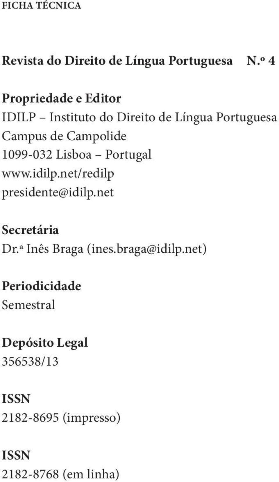 Campolide 1099-032 Lisboa Portugal www.idilp.net/redilp presidente@idilp.net Secretária Dr.