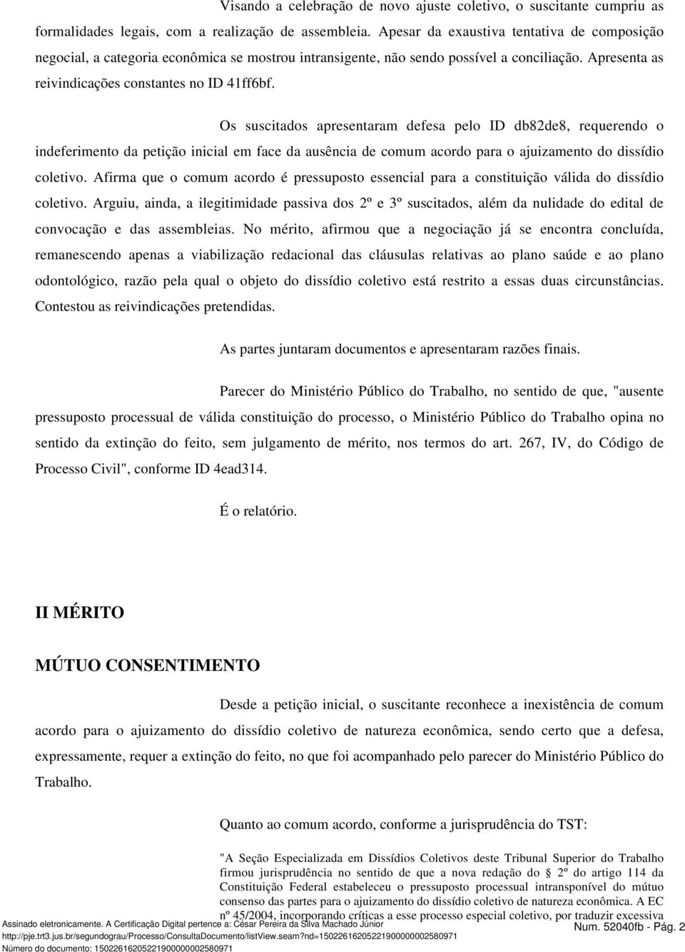 Os suscitados apresentaram defesa pelo ID db82de8, requerendo o indeferimento da petição inicial em face da ausência de comum acordo para o ajuizamento do dissídio coletivo.