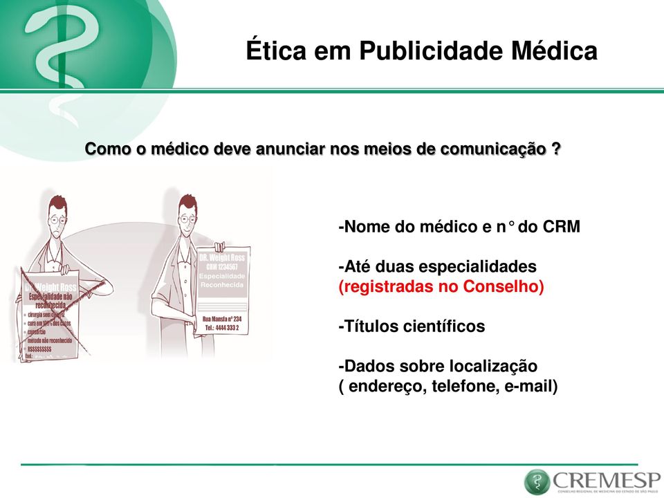 -Nome do médico e n do CRM -Até duas especialidades