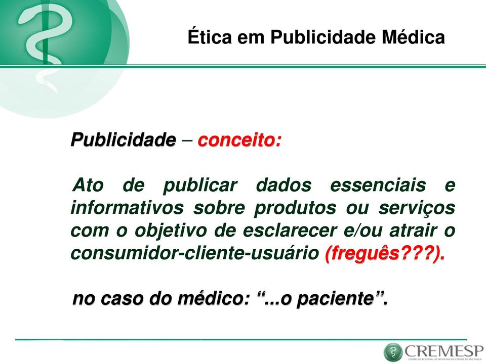 com o objetivo de esclarecer e/ou atrair o