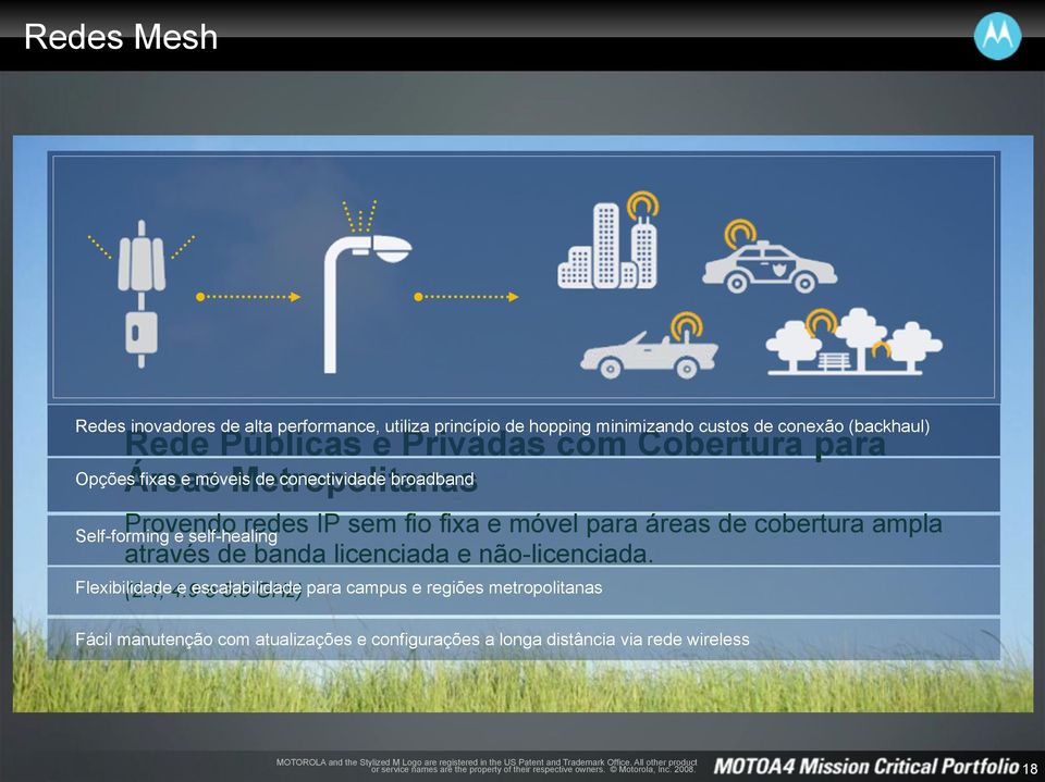 banda licenciada e não-licenciada. Self-forming e self-healing Flexibilidade (2.4, 4.9 e escalabilidade e 5.