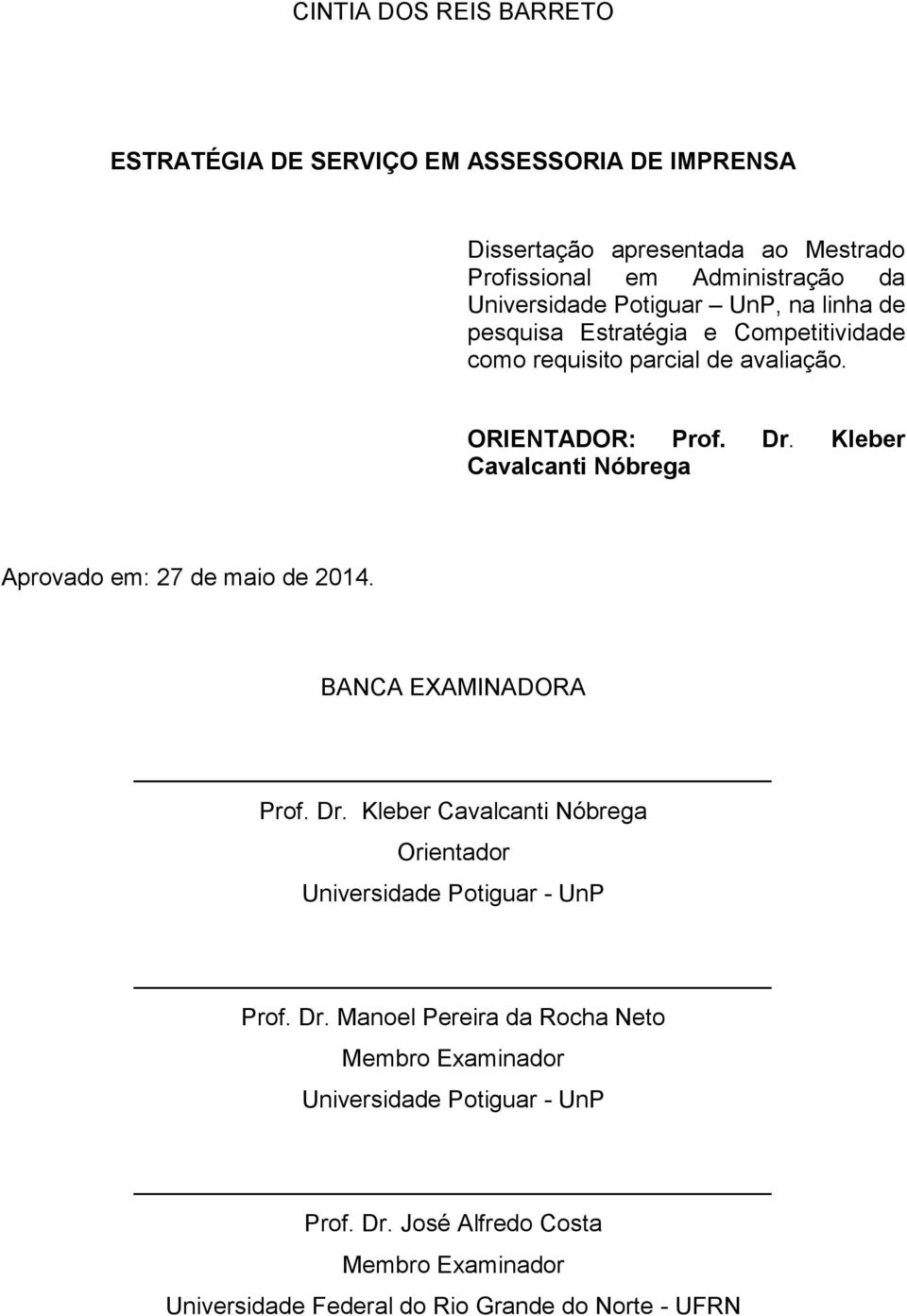 Kleber Cavalcanti Nóbrega Aprovado em: 27 de maio de 2014. BANCA EXAMINADORA Prof. Dr.