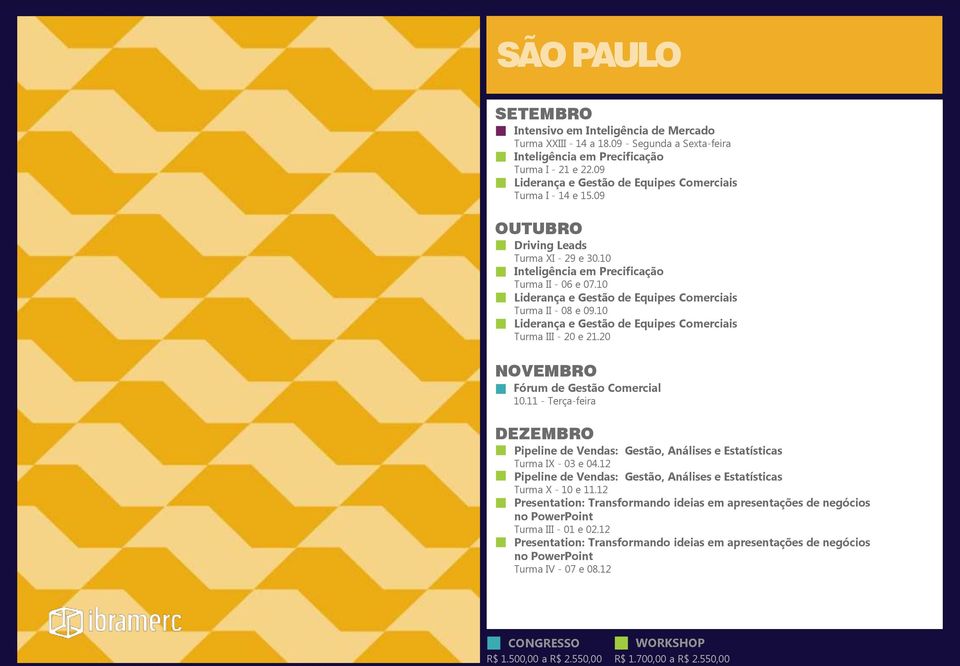 11 - Terça-feira DEZEMBRO Pipeline de Vendas: Gestão, Análises e Estatísticas Turma IX - 03 e 04.12 Pipeline de Vendas: Gestão, Análises e Estatísticas Turma X - 10 e 11.