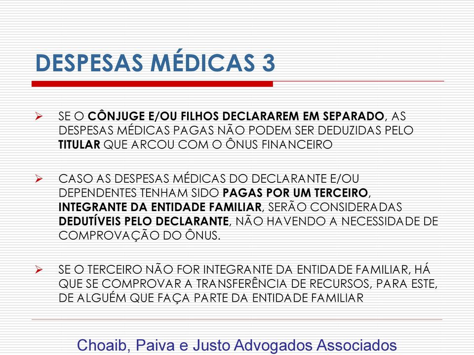 ENTIDADE FAMILIAR, SERÃO CONSIDERADAS DEDUTÍVEIS PELO DECLARANTE, NÃO HAVENDO A NECESSIDADE DE COMPROVAÇÃO DO ÔNUS.