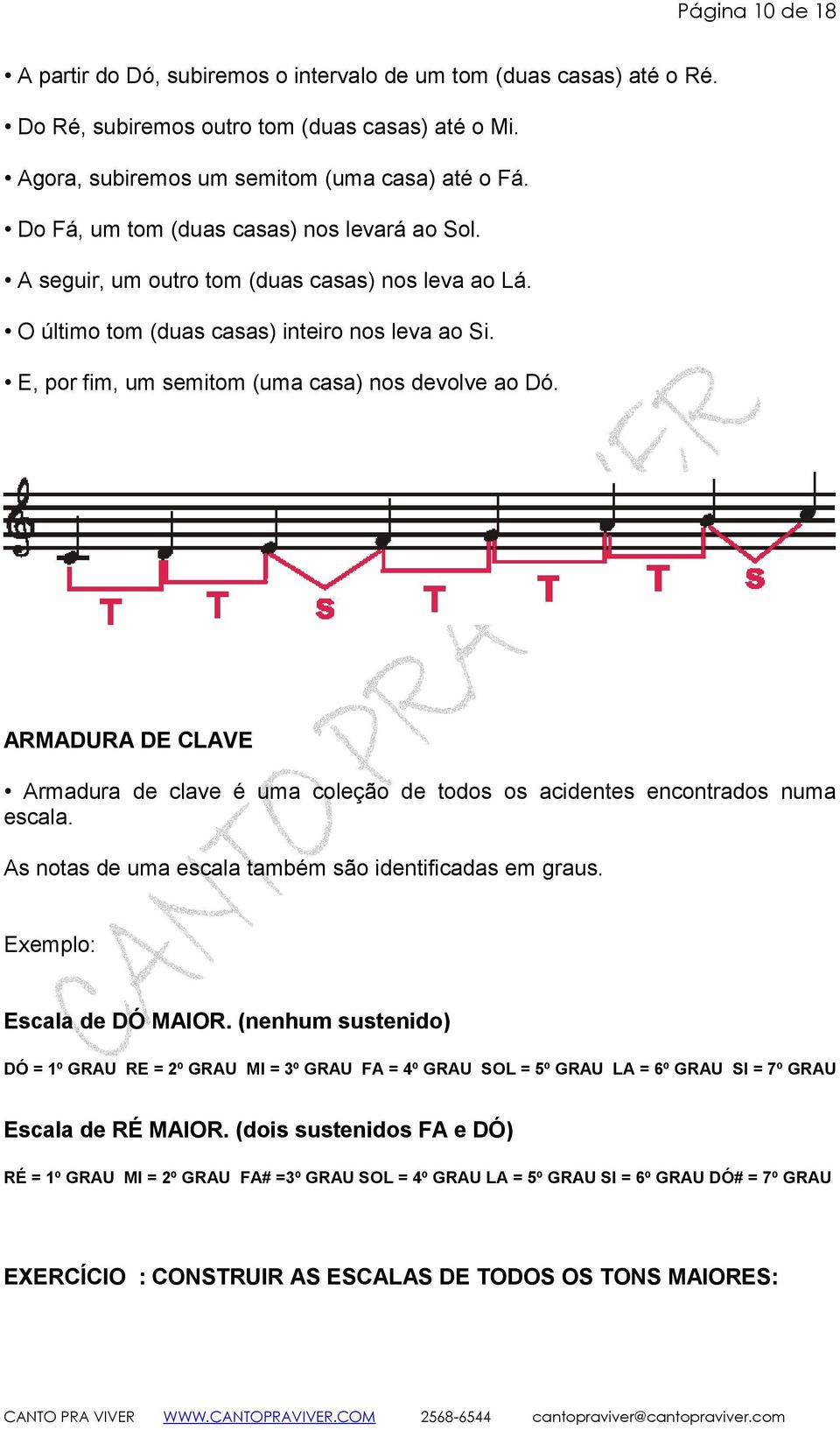 ARMADURA DE CLAVE Armadura de clave é uma coleção de todos os acidentes encontrados numa escala. As notas de uma escala também são identificadas em graus. Exemplo: Escala de DÓ MAIOR.